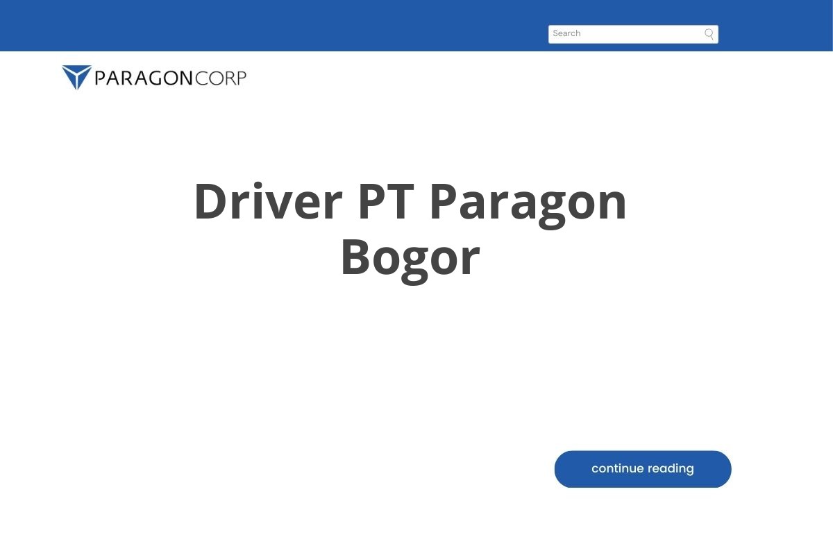 Karir Driver PT Paragon Bogor Tahun 2025