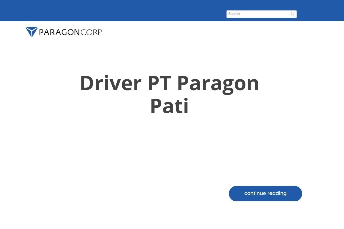 Loker Driver PT Paragon Pati Tahun 2025 (Lamar Sekarang)