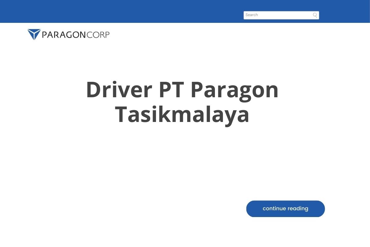 Bursa Kerja Driver PT Paragon Tasikmalaya Tahun 2025 (Apply Now)