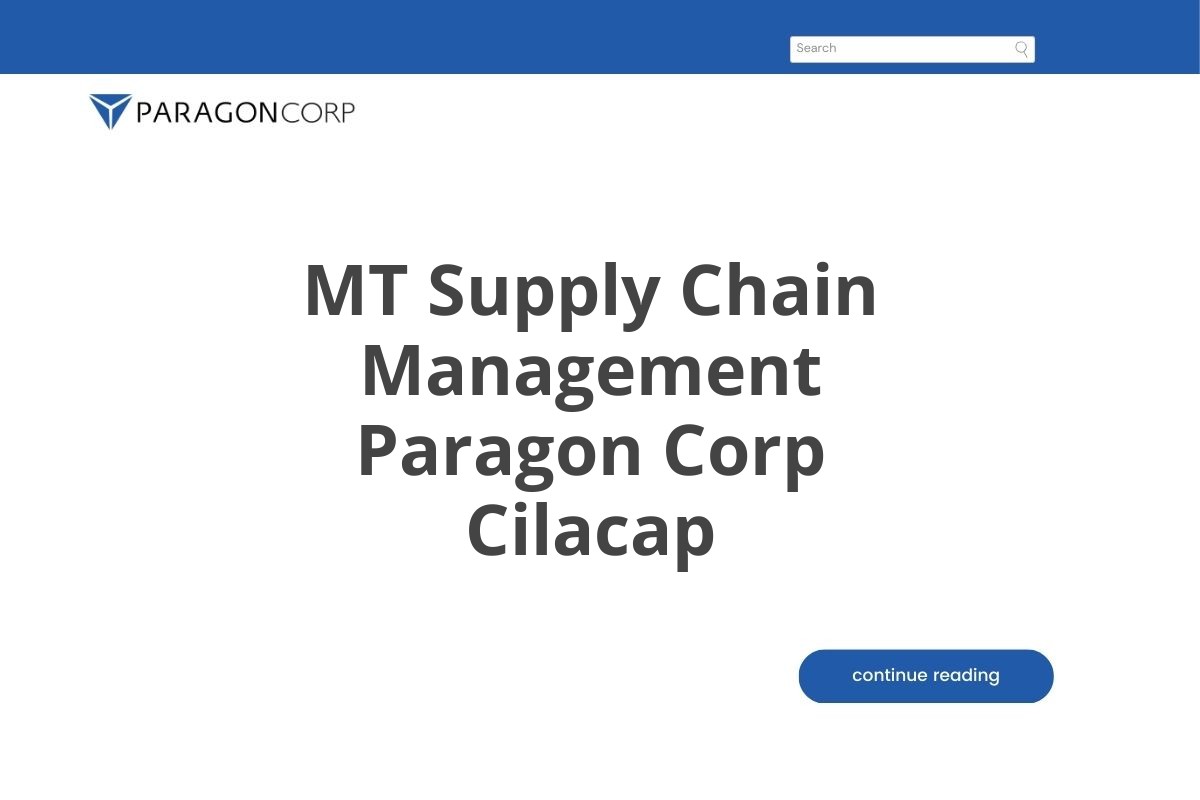 Info Kerja MT Supply Chain Management Paragon Corp Cilacap Tahun 2025 (Lamar Sekarang)