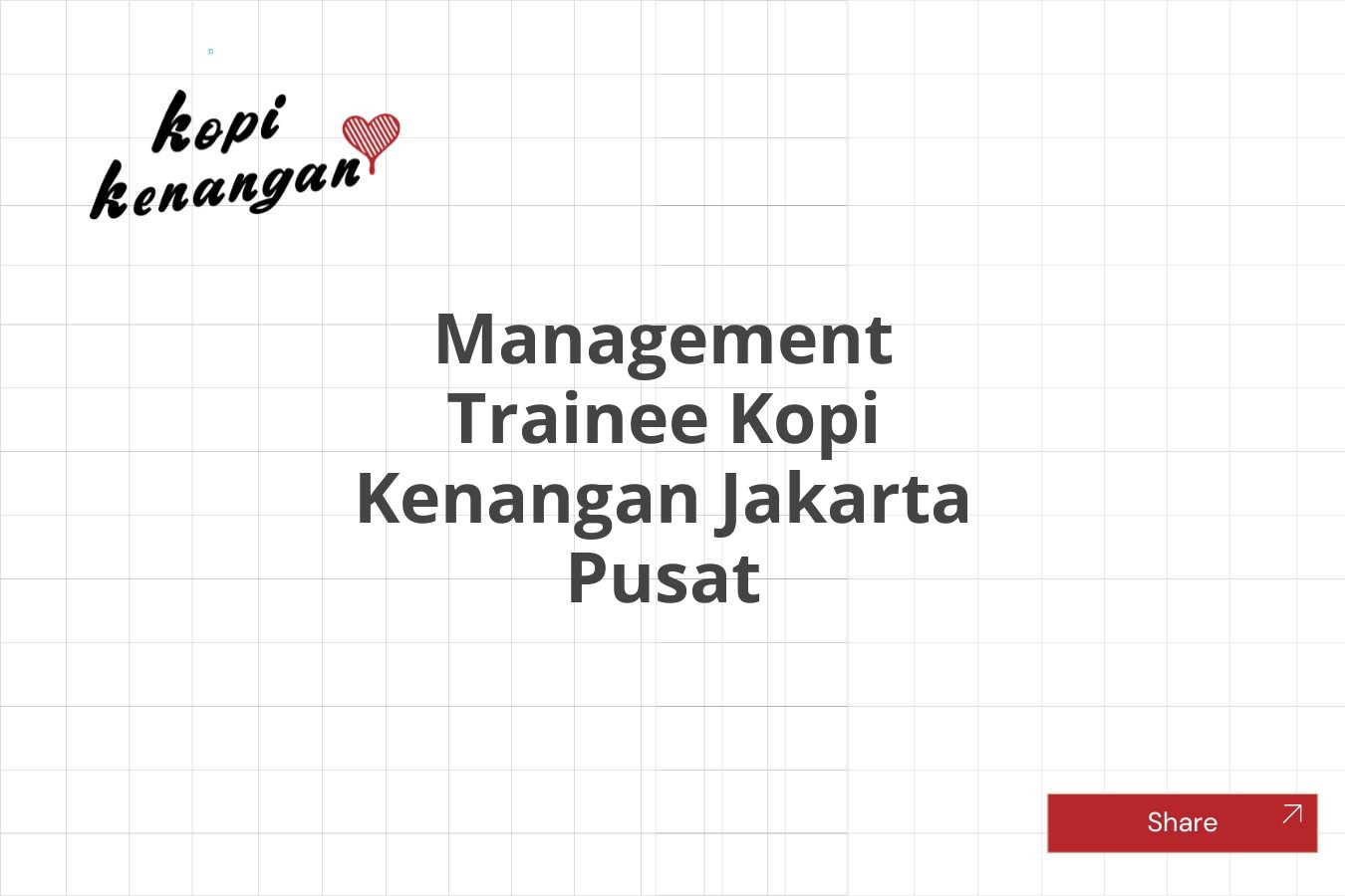 Lowongan Management Trainee Kopi Kenangan Jakarta Pusat Tahun 2025 (Resmi)