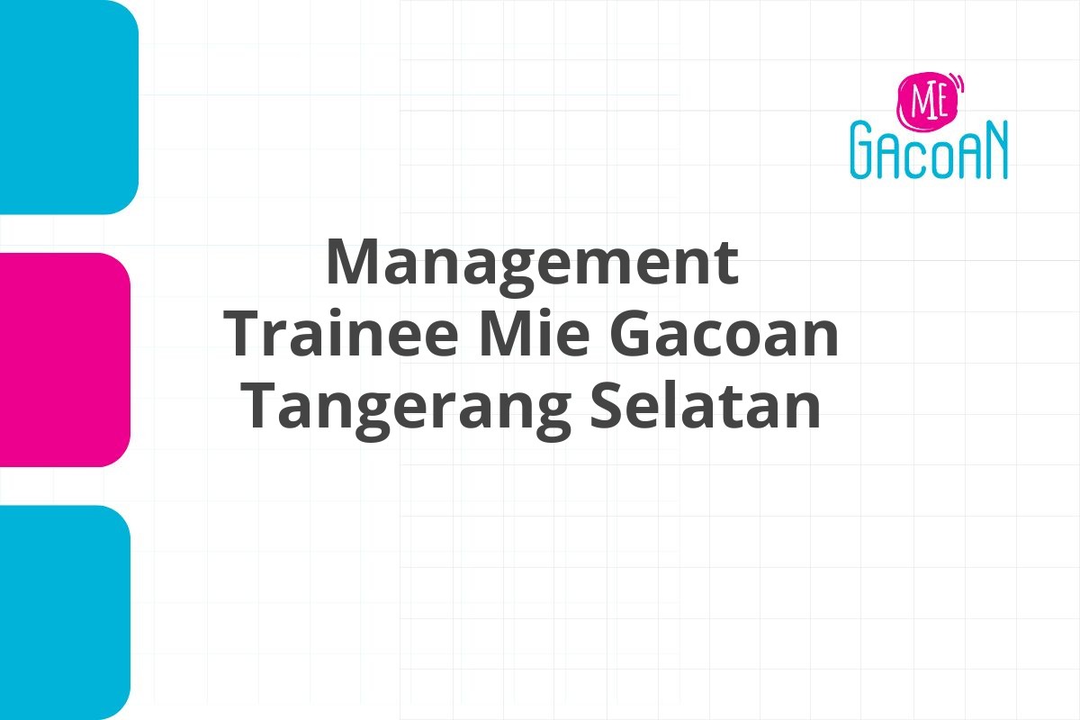 Lamar Kerja Management Trainee Mie Gacoan Tangerang Selatan Tahun 2025 (Lamar Sekarang)
