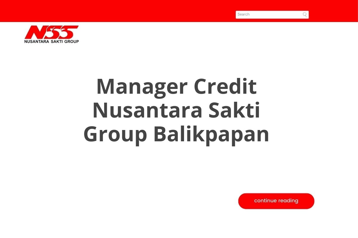 Info Kerja Manager Credit Nusantara Sakti Group Balikpapan Tahun 2025