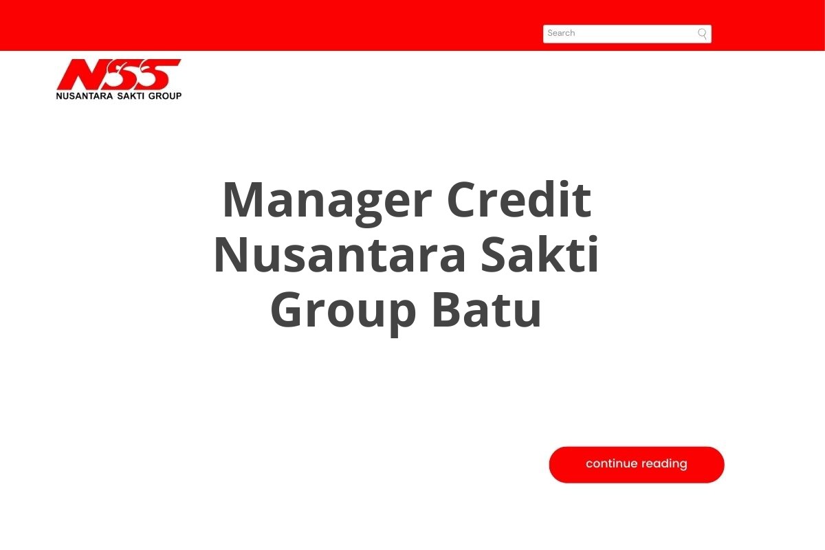 Lamar Kerja Manager Credit Nusantara Sakti Group Batu Tahun 2025 (Resmi)