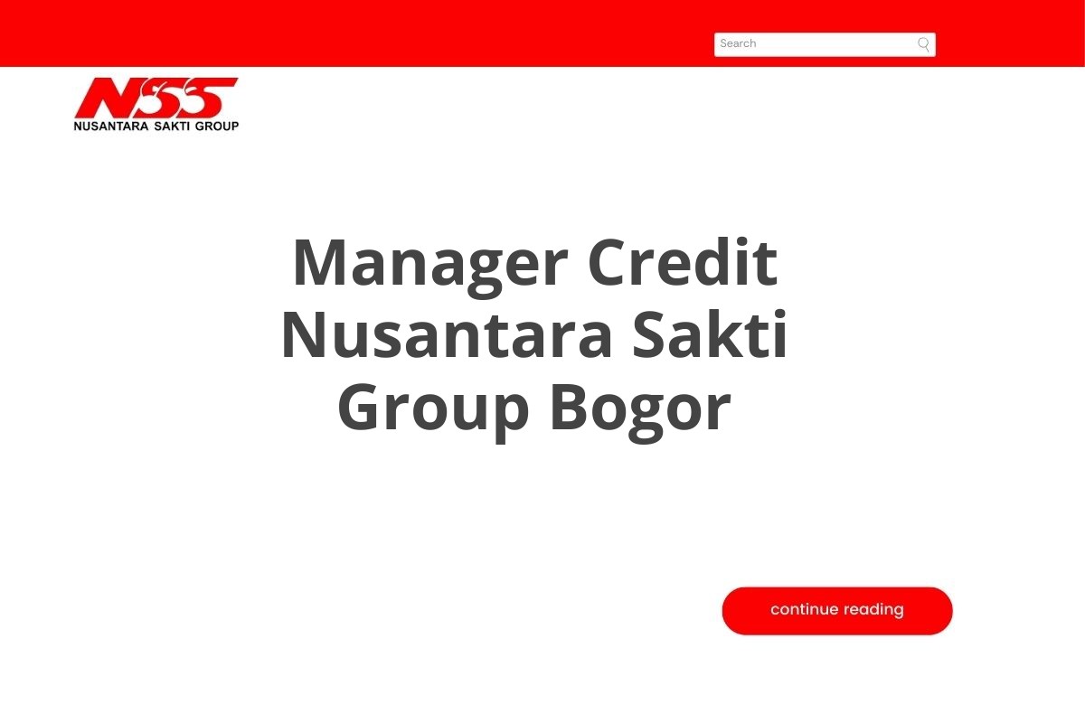 Recruitment Manager Credit Nusantara Sakti Group Bogor Tahun 2025