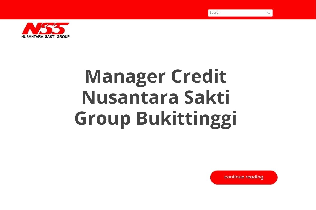 Karir Manager Credit Nusantara Sakti Group Bukittinggi Tahun 2025 (Apply Now)