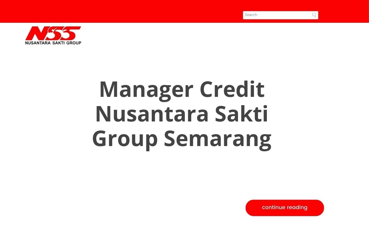 Bursa Kerja Manager Credit Nusantara Sakti Group Semarang Tahun 2025 (Resmi)