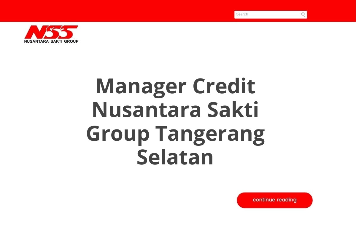 Info Kerja Manager Credit Nusantara Sakti Group Tangerang Selatan Tahun 2025 (Resmi)