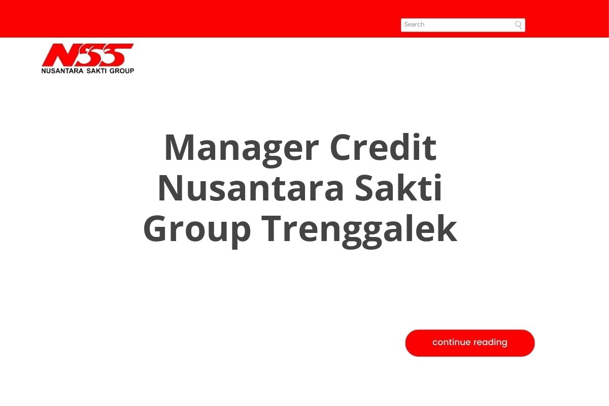 Info Loker Manager Credit Nusantara Sakti Group Trenggalek Tahun 2025 (Apply Now)