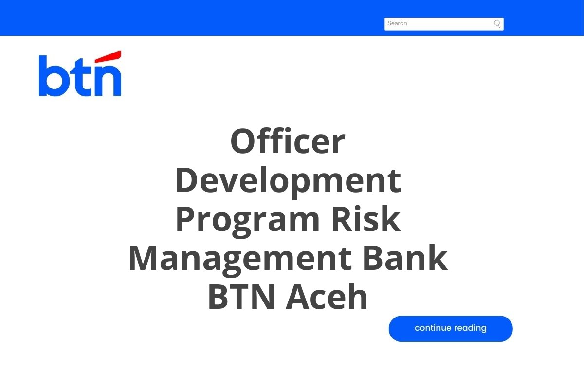 Lamar Kerja Officer Development Program Risk Management Bank BTN Aceh Tahun 2025 (Apply Now)