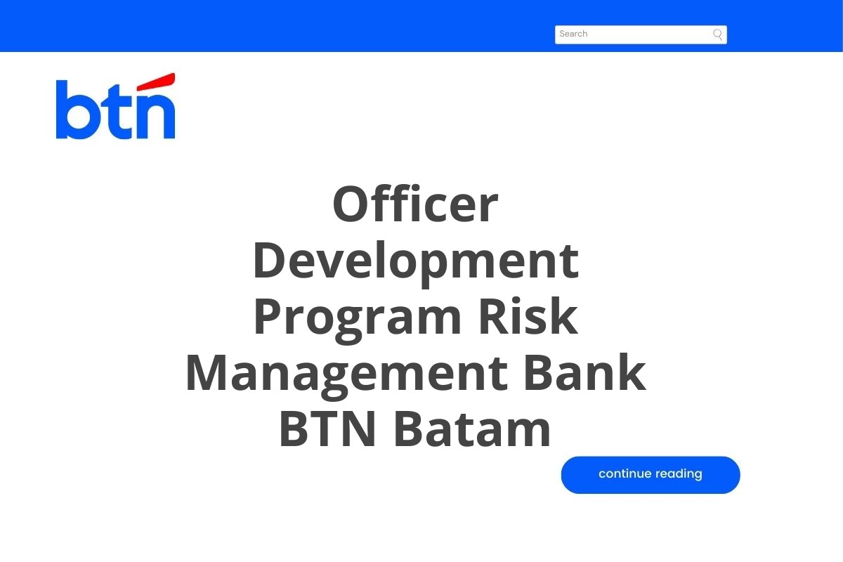 Lowongan Officer Development Program Risk Management Bank BTN Batam Tahun 2025 (Apply Now)