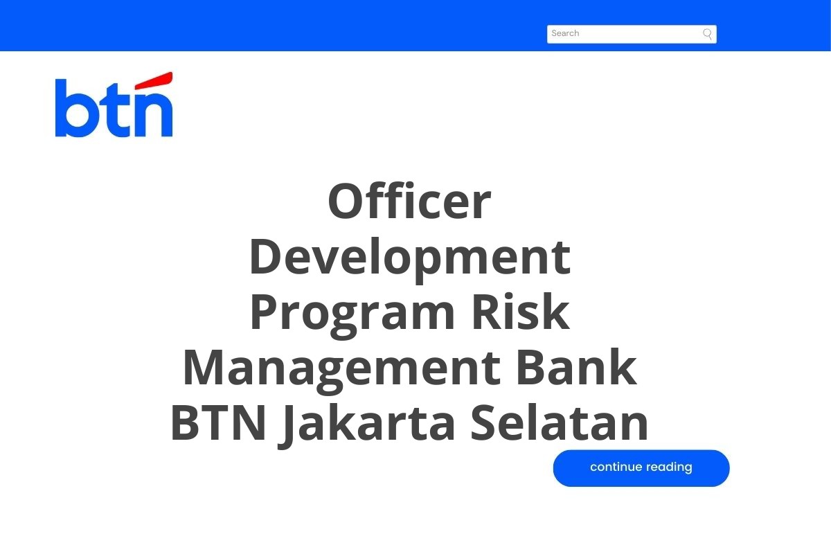 Info Kerja Officer Development Program Risk Management Bank BTN Jakarta Selatan Tahun 2025