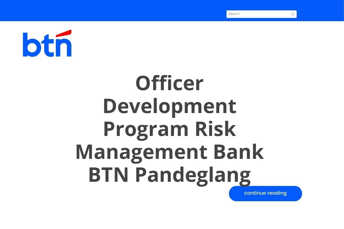 Info Loker Officer Development Program Risk Management Bank BTN Pandeglang Tahun 2025 (Resmi)