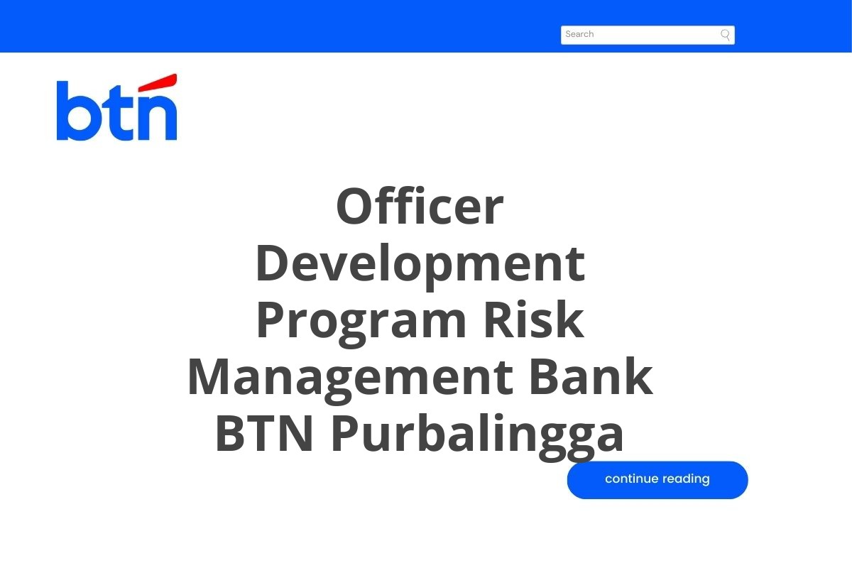 Recruitment Officer Development Program Risk Management Bank BTN Purbalingga Tahun 2025 (Apply Now)