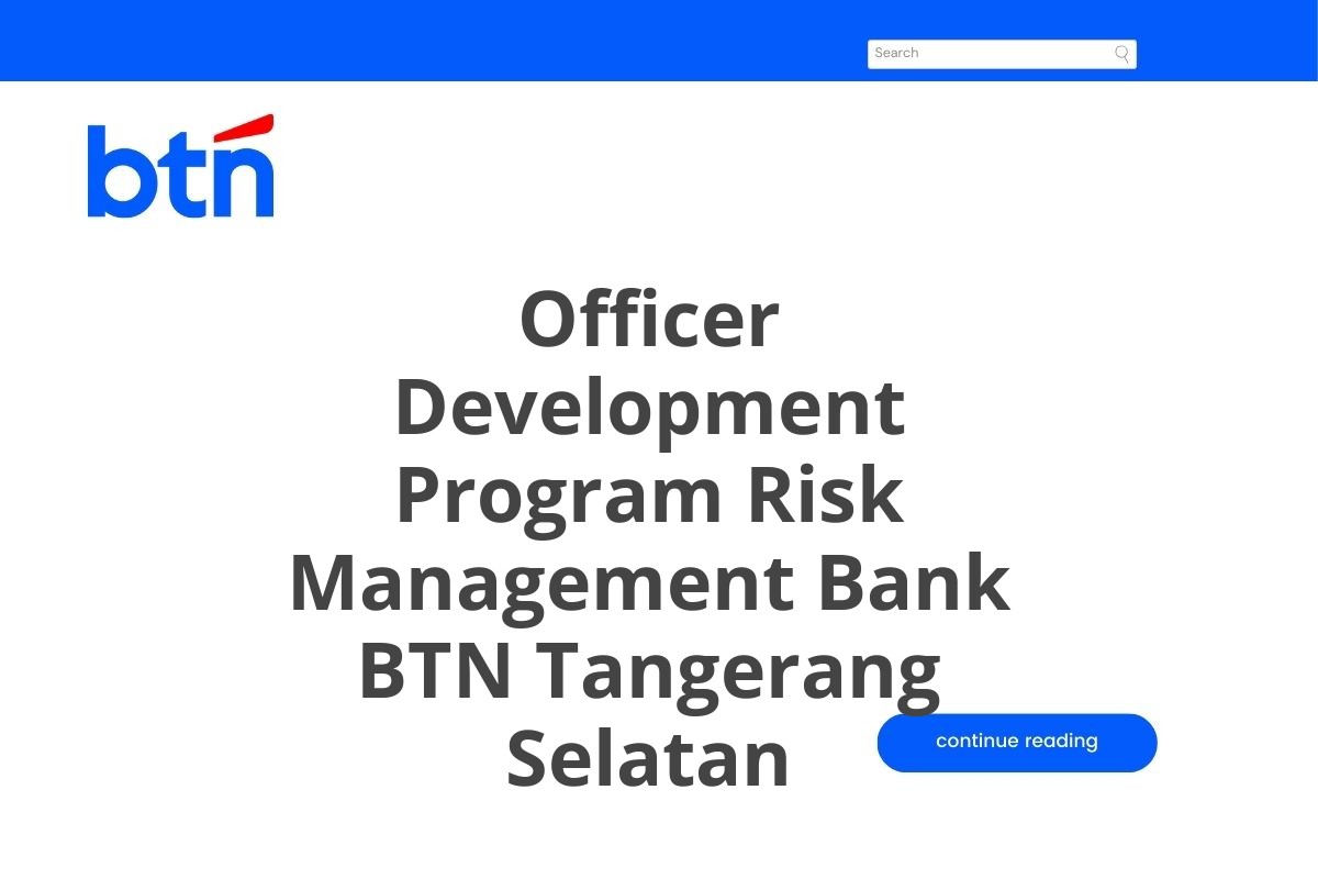 Peluang Karir Officer Development Program Risk Management Bank BTN Tangerang Selatan Tahun 2025 (Lamar Sekarang)