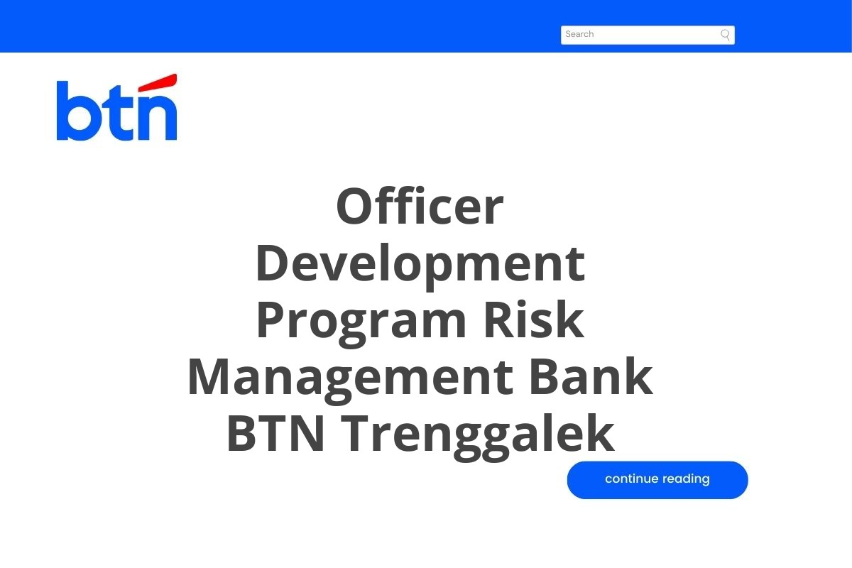 Lowongan Officer Development Program Risk Management Bank BTN Trenggalek Tahun 2025 (Resmi)