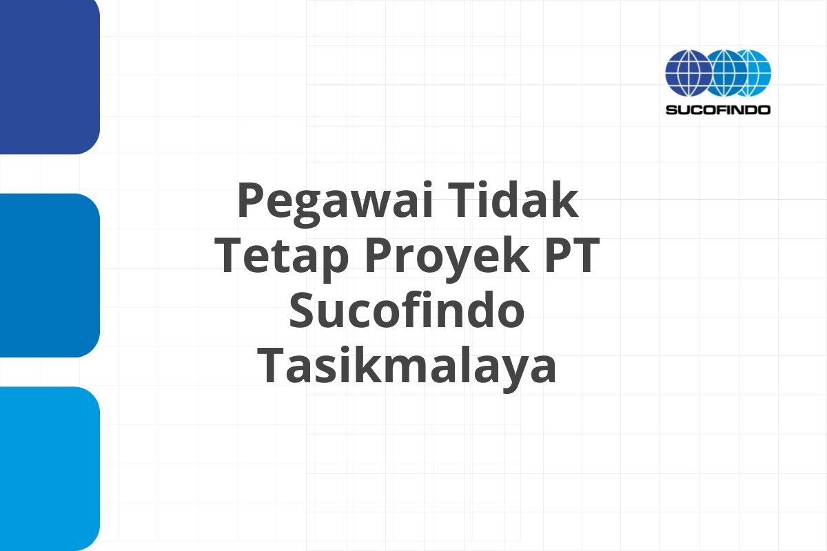 Lamar Kerja Pegawai Tidak Tetap Proyek PT Sucofindo Tasikmalaya Tahun 2025 (Lamar Sekarang)