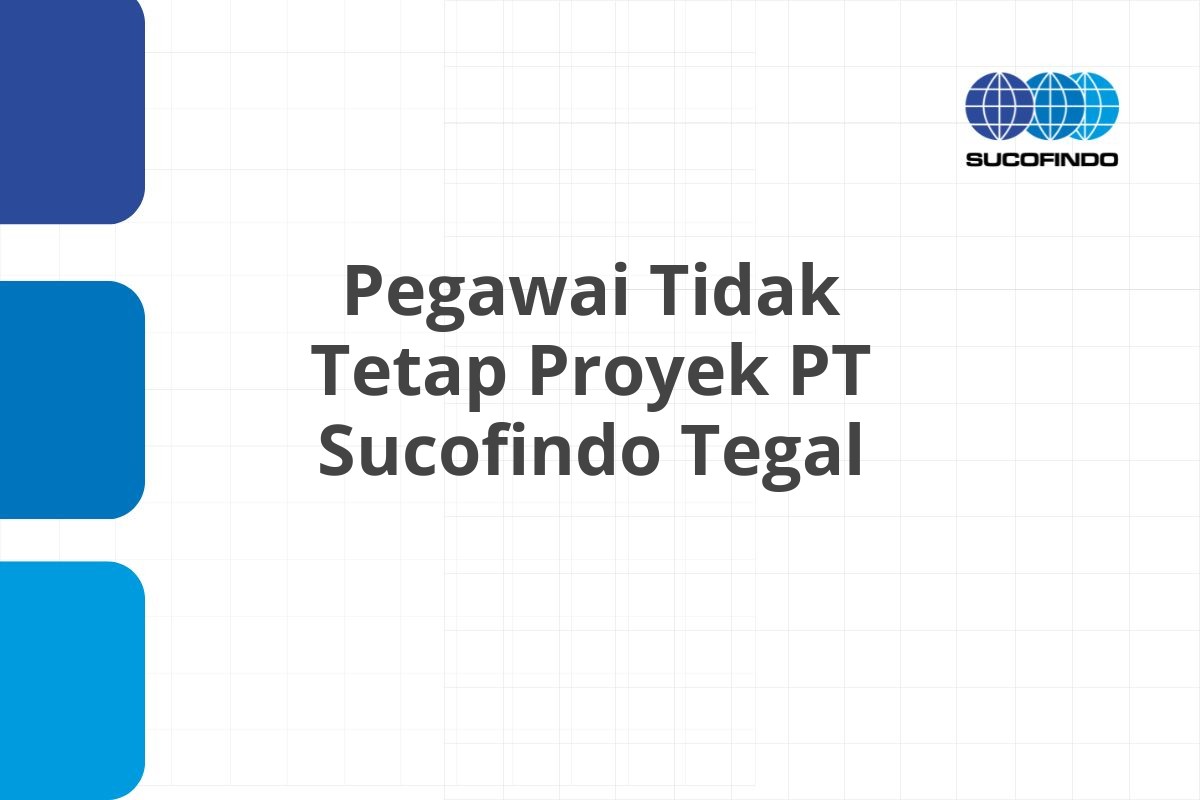 Peluang Karir Pegawai Tidak Tetap Proyek PT Sucofindo Tegal Tahun 2025 (Resmi)