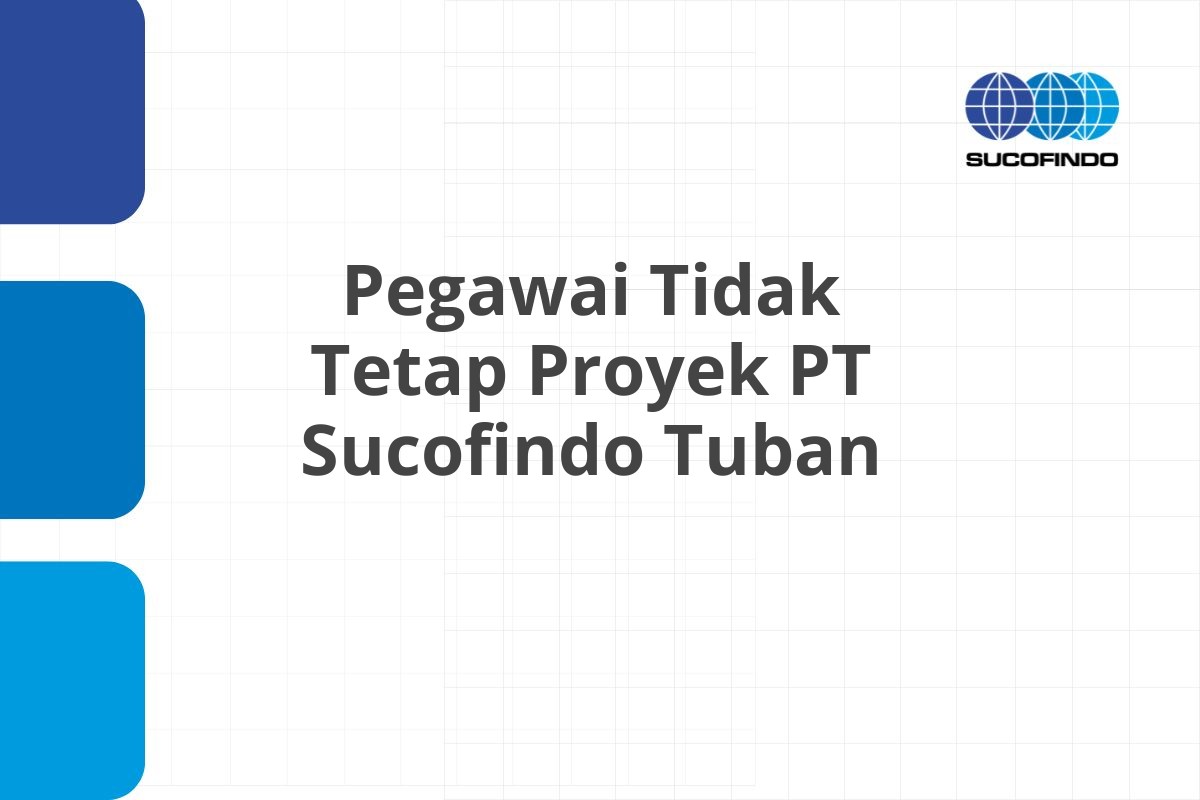 Loker Pegawai Tidak Tetap Proyek PT Sucofindo Tuban Tahun 2025 (Resmi)