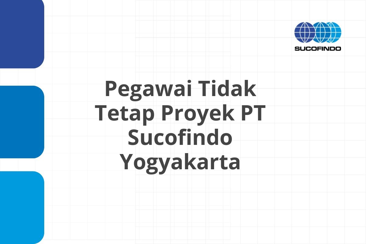 Lamar Kerja Pegawai Tidak Tetap Proyek PT Sucofindo Yogyakarta Tahun 2025 (Apply Now)