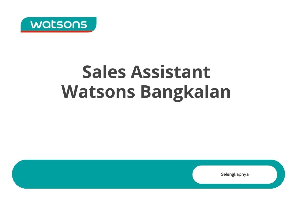 Lamar Kerja Sales Assistant Watsons Bangkalan Tahun 2025 (Resmi)