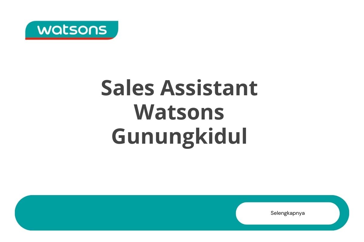 Bursa Kerja Sales Assistant Watsons Gunungkidul Tahun 2025