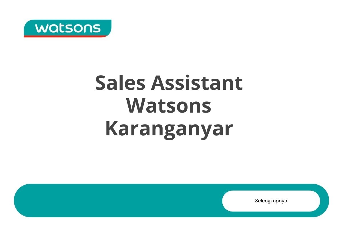 Info Loker Sales Assistant Watsons Karanganyar Tahun 2025