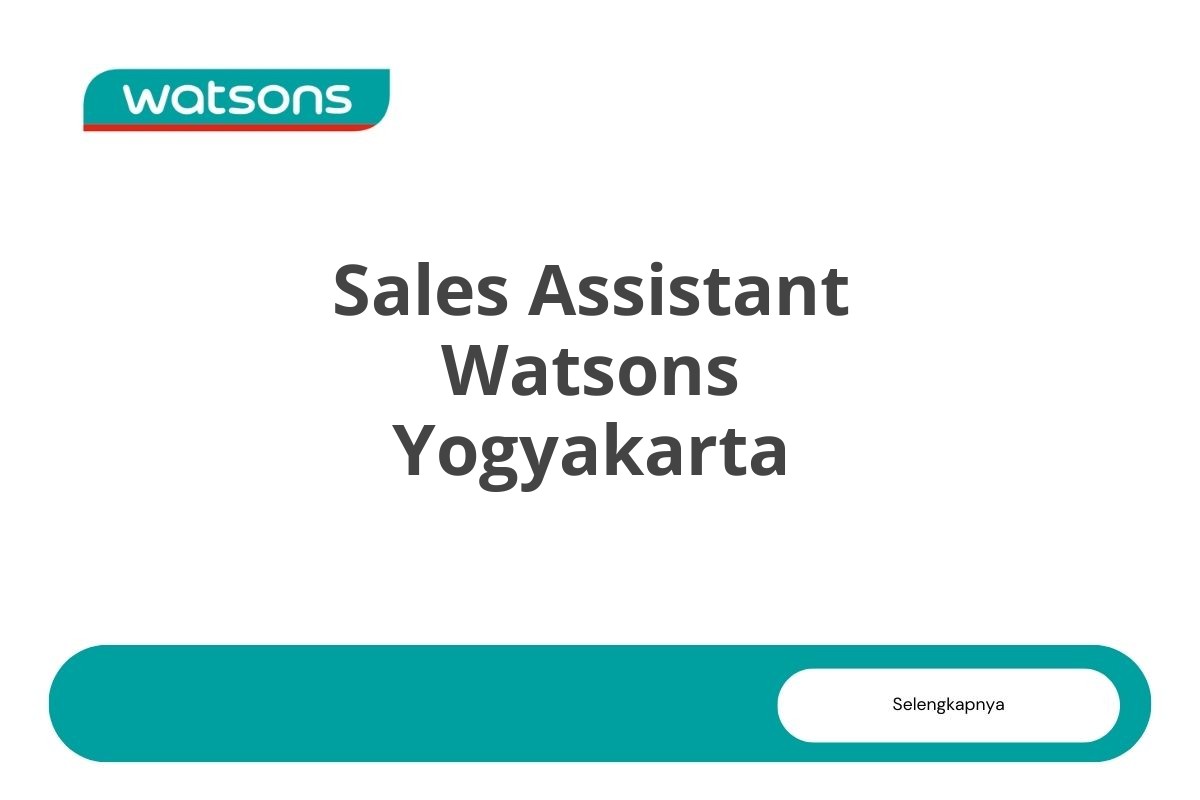 Info Loker Sales Assistant Watsons Yogyakarta Tahun 2025 (Lamar Sekarang)