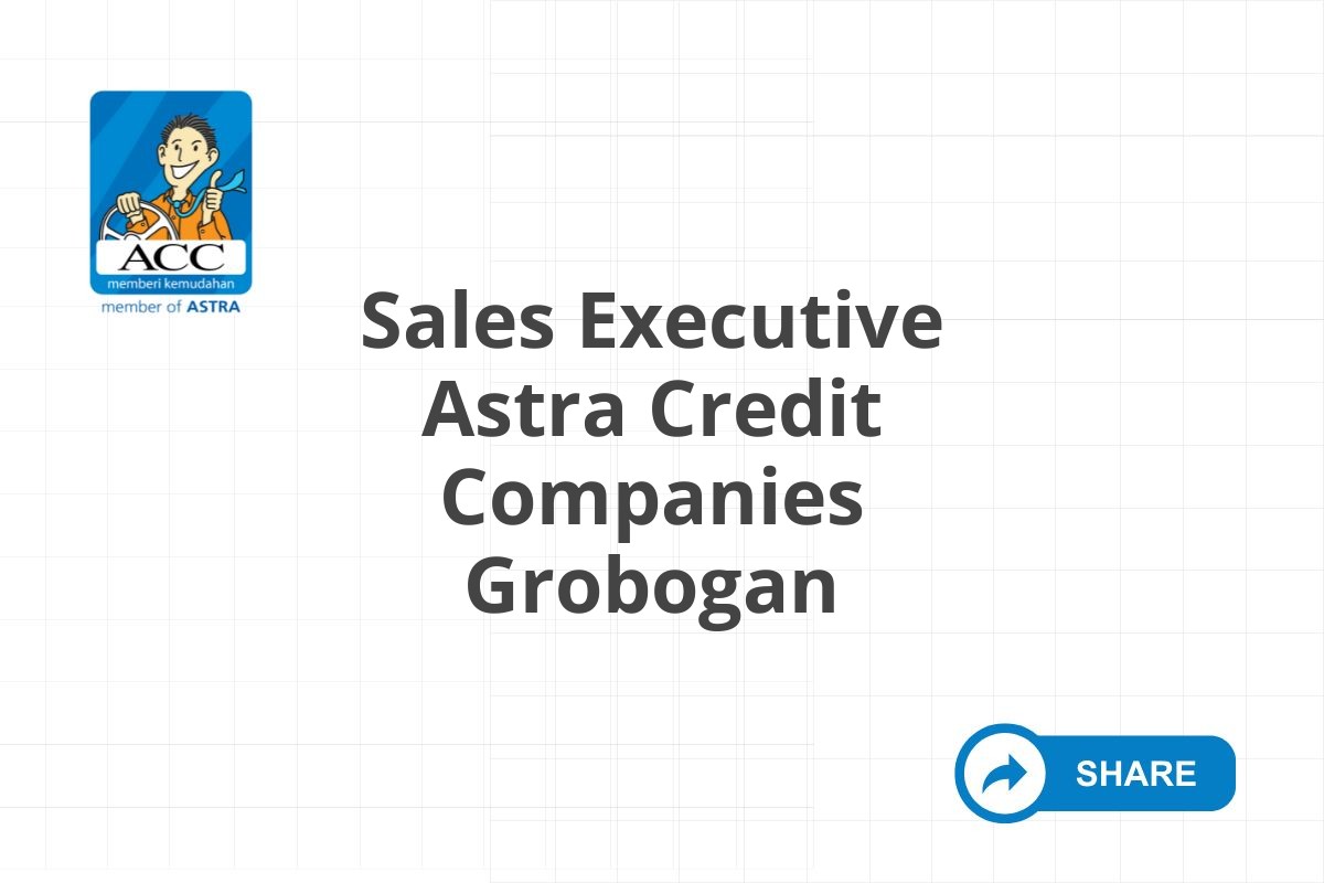 Info Loker Sales Executive Astra Credit Companies Grobogan Tahun 2025 (Lamar Sekarang)