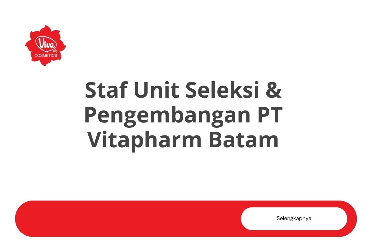 Bursa Kerja Staf Unit Seleksi & Pengembangan PT Vitapharm Batam Tahun 2025