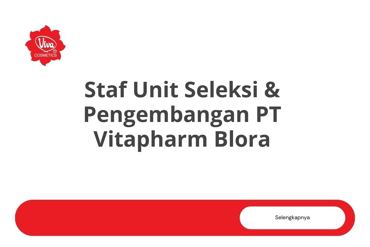 Info Loker Staf Unit Seleksi & Pengembangan PT Vitapharm Blora Tahun 2025 (Resmi)