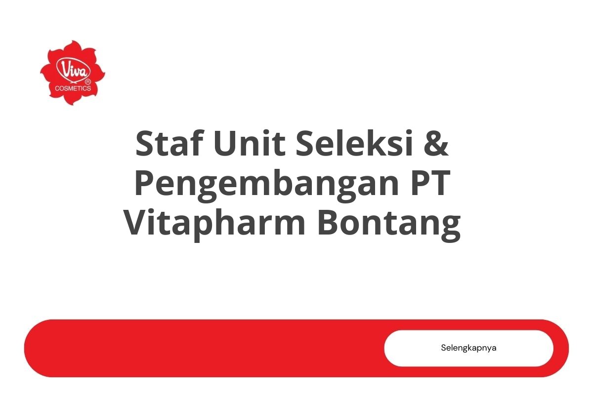 Karir Staf Unit Seleksi & Pengembangan PT Vitapharm Bontang Tahun 2025 (Lamar Sekarang)
