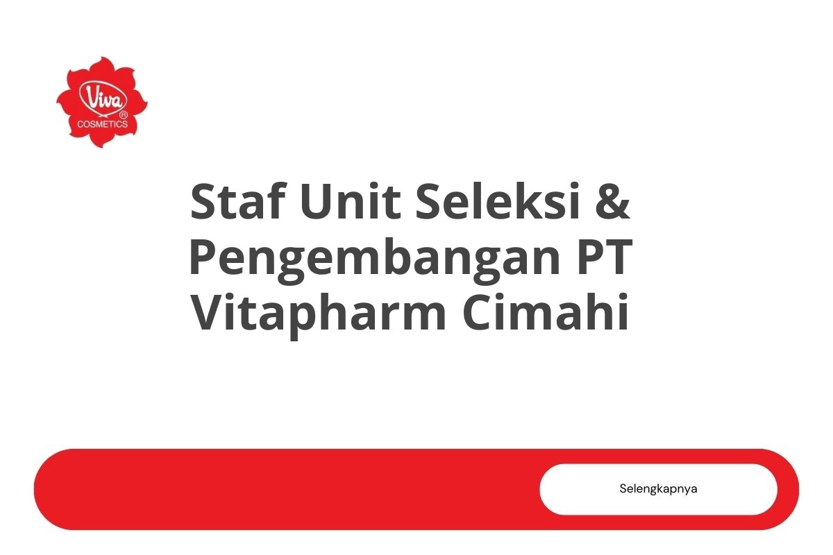 Lowongan Staf Unit Seleksi & Pengembangan PT Vitapharm Cimahi Tahun 2025 (Lamar Sekarang)