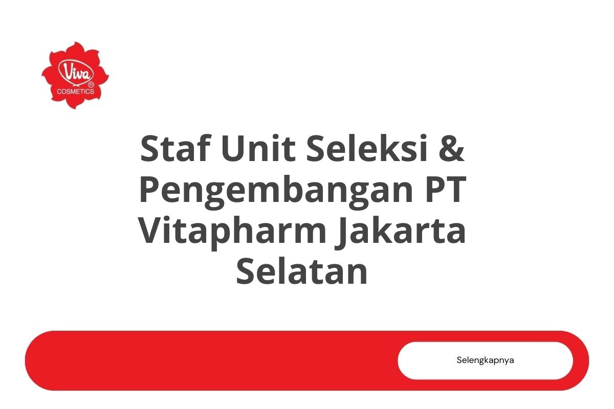 Loker Staf Unit Seleksi & Pengembangan PT Vitapharm Jakarta Selatan Tahun 2025 (Lamar Sekarang)