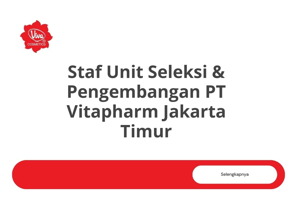 Lowongan Staf Unit Seleksi & Pengembangan PT Vitapharm Jakarta Timur Tahun 2025 (Resmi)