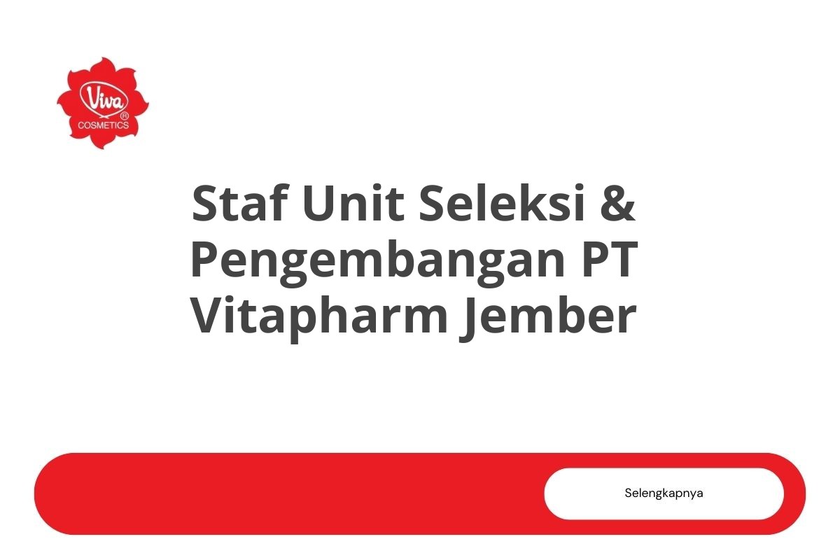 Bursa Kerja Staf Unit Seleksi & Pengembangan PT Vitapharm Jember Tahun 2025 (Apply Now)