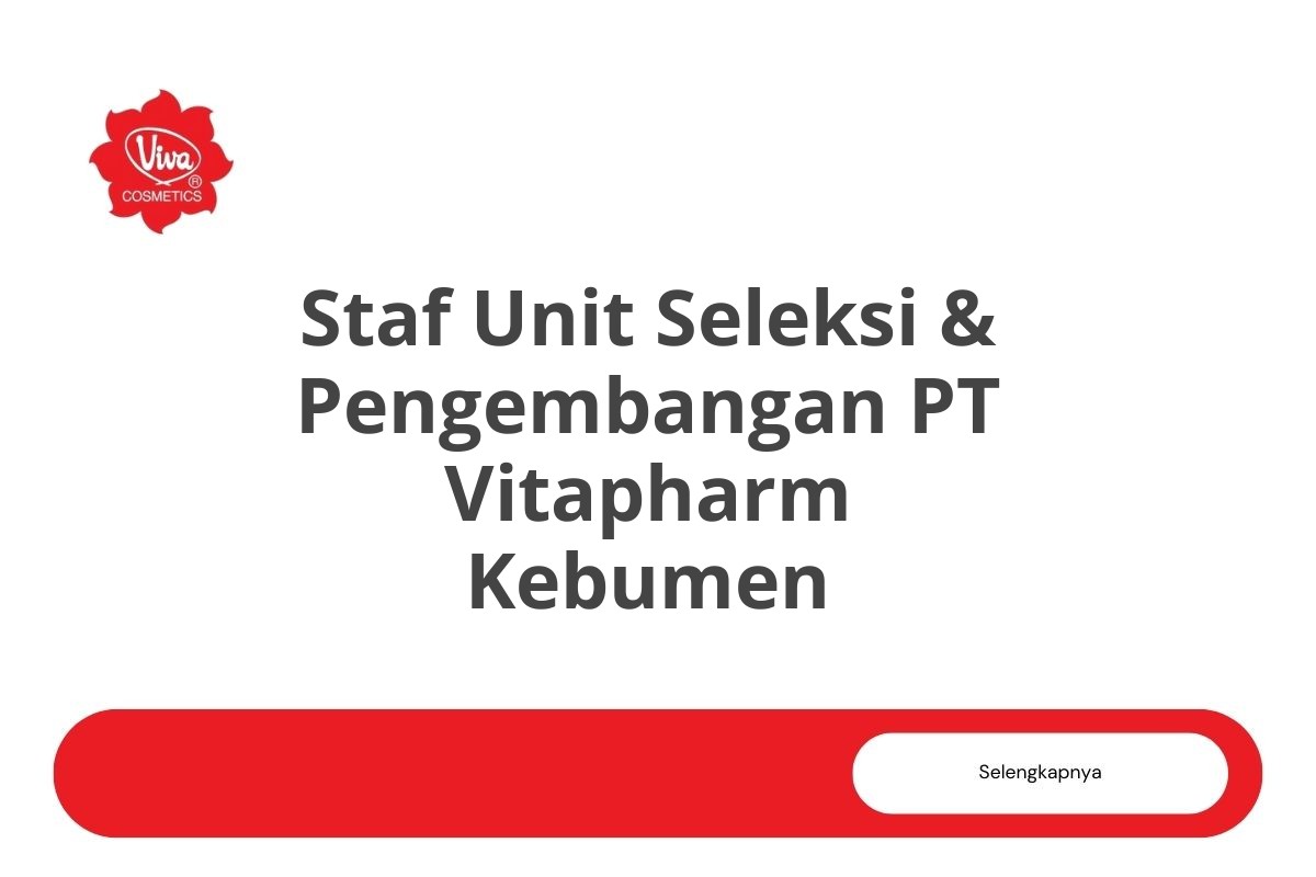 Recruitment Staf Unit Seleksi & Pengembangan PT Vitapharm Kebumen Tahun 2025 (Apply Now)