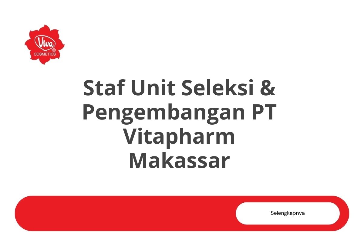 Loker Staf Unit Seleksi & Pengembangan PT Vitapharm Makassar Tahun 2025 (Lamar Sekarang)