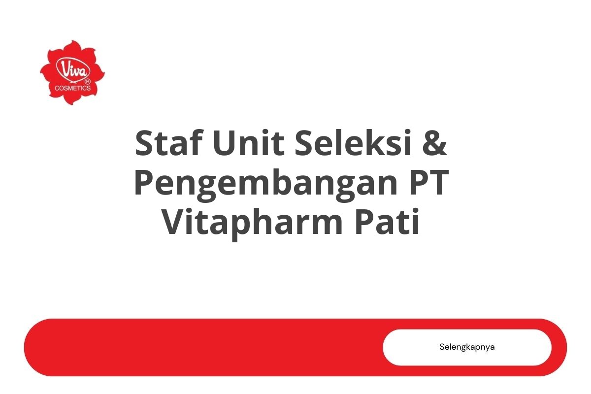 Lowongan Staf Unit Seleksi & Pengembangan PT Vitapharm Pati Tahun 2025