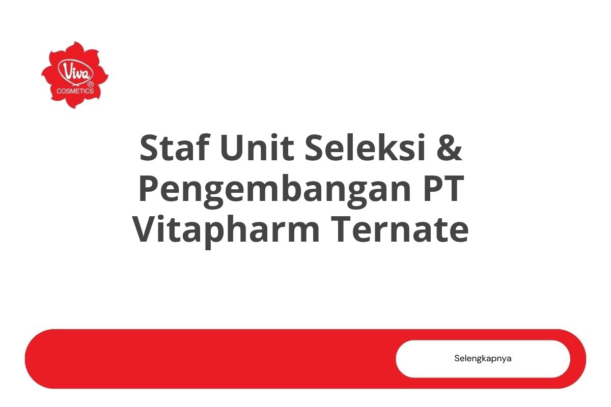 Peluang Karir Staf Unit Seleksi & Pengembangan PT Vitapharm Ternate Tahun 2025