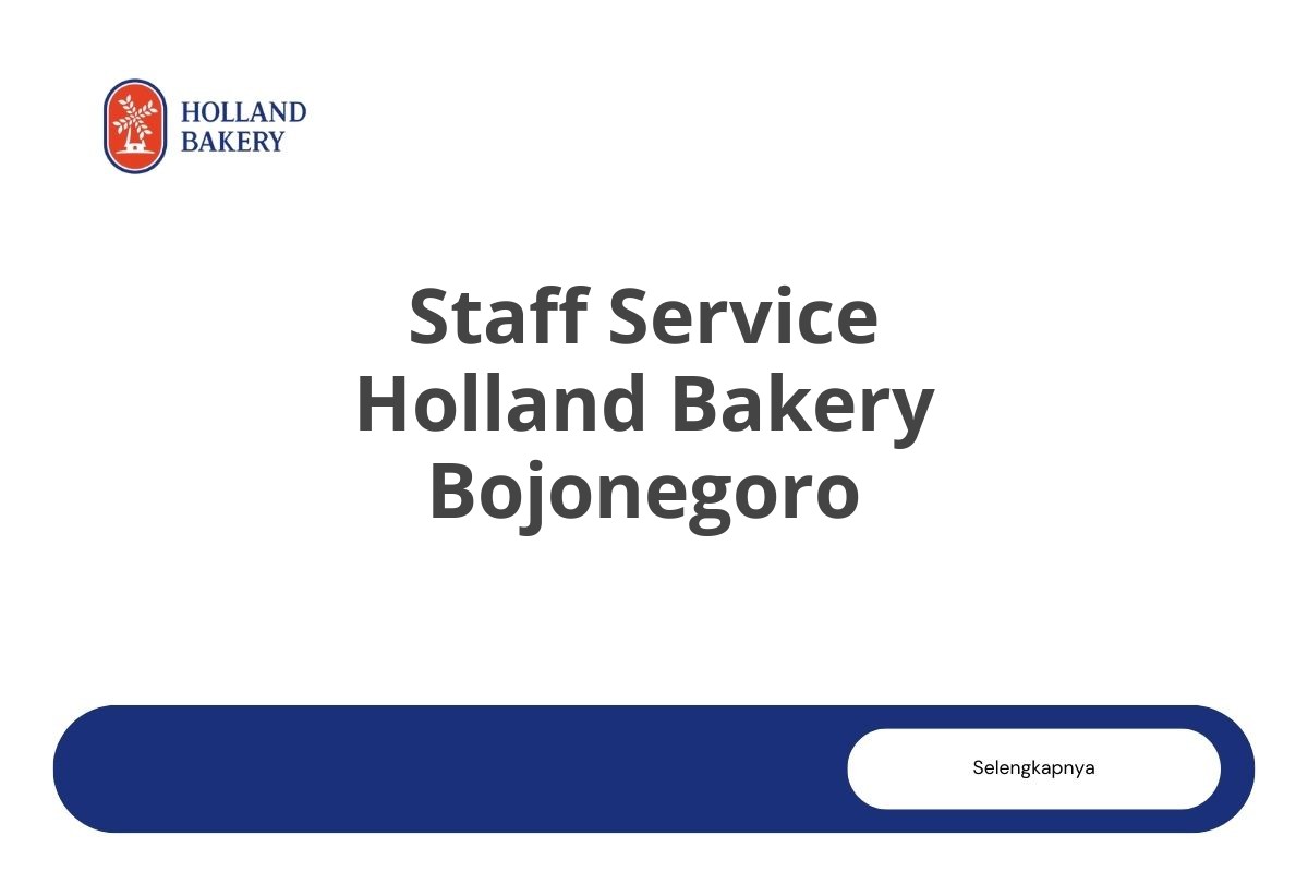 Lamar Kerja Staff Service Holland Bakery Bojonegoro Tahun 2025 (Resmi)