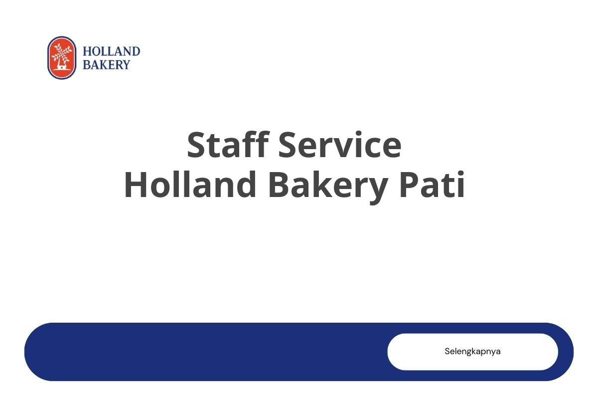 Karir Staff Service Holland Bakery Pati Tahun 2025 (Lamar Sekarang)