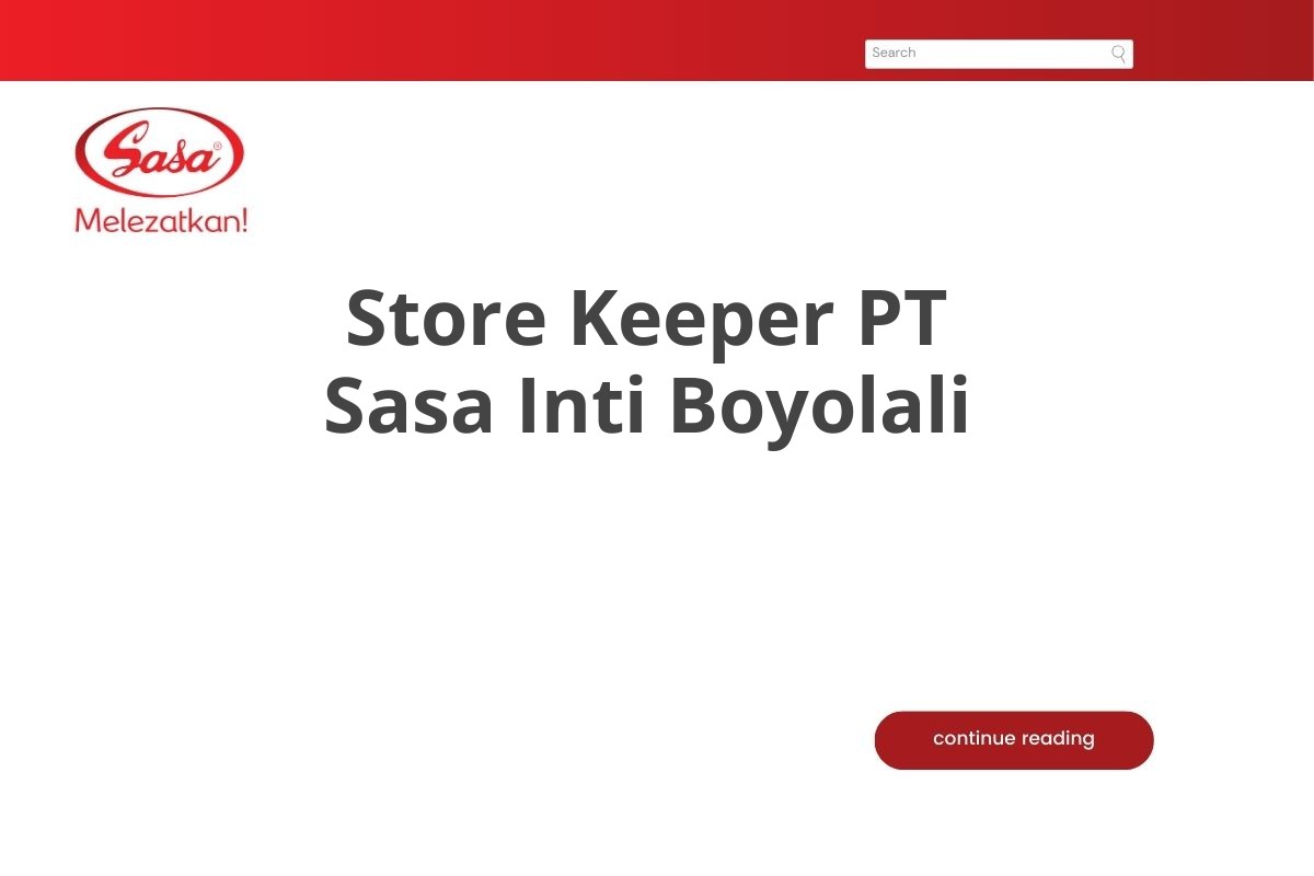 Bursa Kerja Store Keeper PT Sasa Inti Boyolali Tahun 2025 (Resmi)