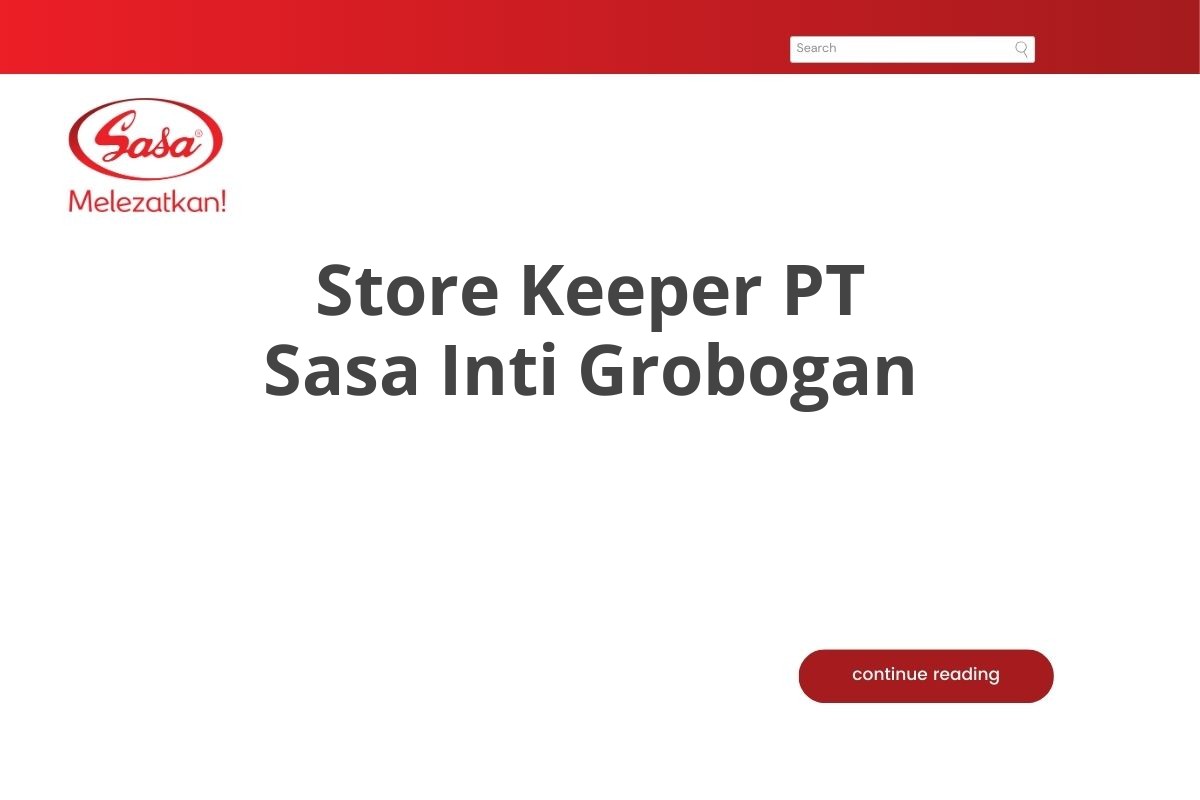 Lowongan Store Keeper PT Sasa Inti Grobogan Tahun 2025 (Apply Now)