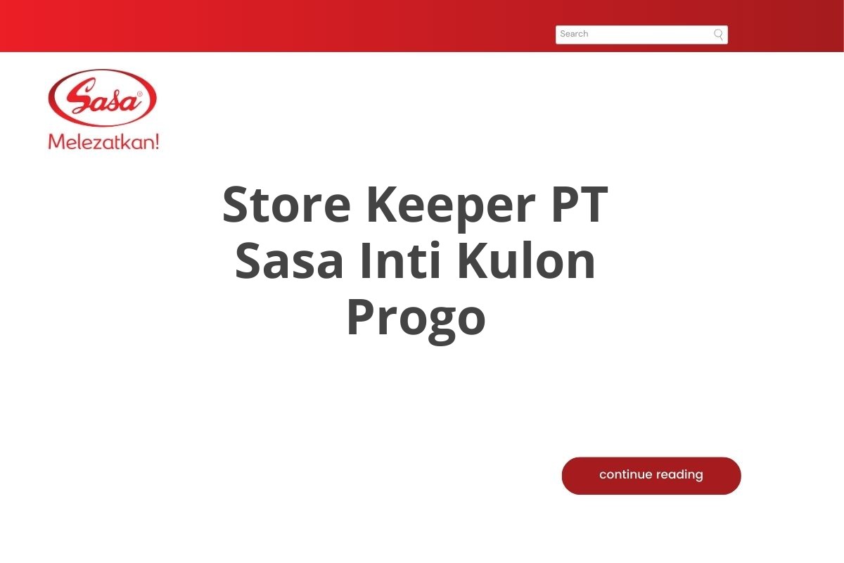 Info Kerja Store Keeper PT Sasa Inti Kulon Progo Tahun 2025 (Apply Now)