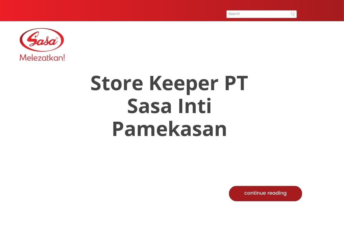 Peluang Karir Store Keeper PT Sasa Inti Pamekasan Tahun 2025 (Resmi)