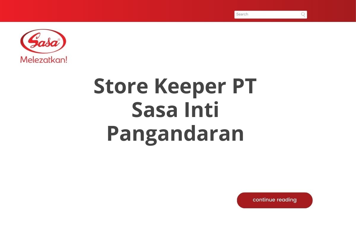 Recruitment Store Keeper PT Sasa Inti Pangandaran Tahun 2025 (Lamar Sekarang)