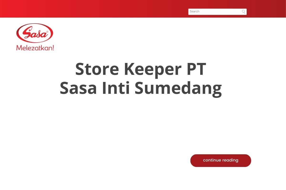 Info Kerja Store Keeper PT Sasa Inti Sumedang Tahun 2025 (Apply Now)