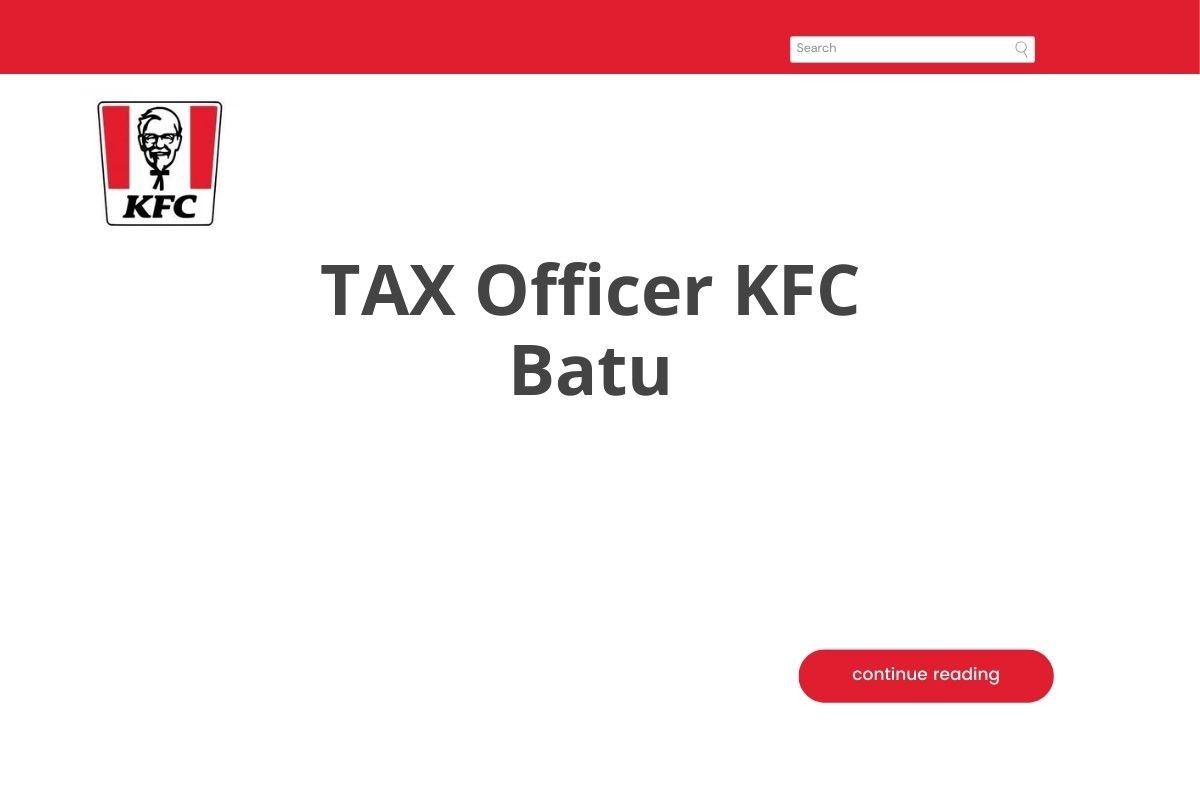 Info Kerja TAX Officer KFC Batu Tahun 2025