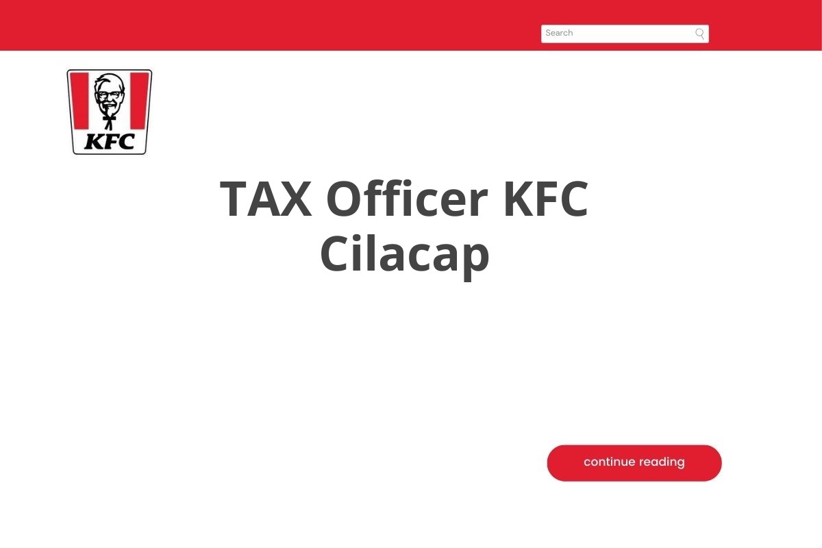 Bursa Kerja TAX Officer KFC Cilacap Tahun 2025 (Resmi)